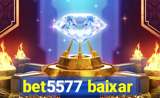 bet5577 baixar